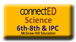 Connect Ed Science for 6th-8th grades and IPC 